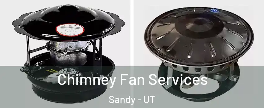  Chimney Fan Services Sandy - UT