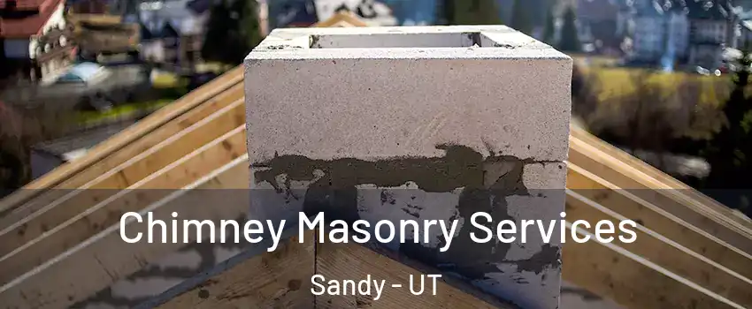  Chimney Masonry Services Sandy - UT