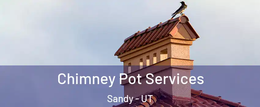  Chimney Pot Services Sandy - UT