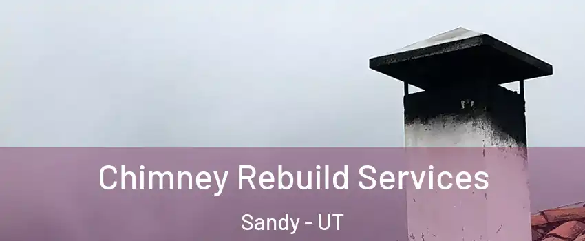  Chimney Rebuild Services Sandy - UT