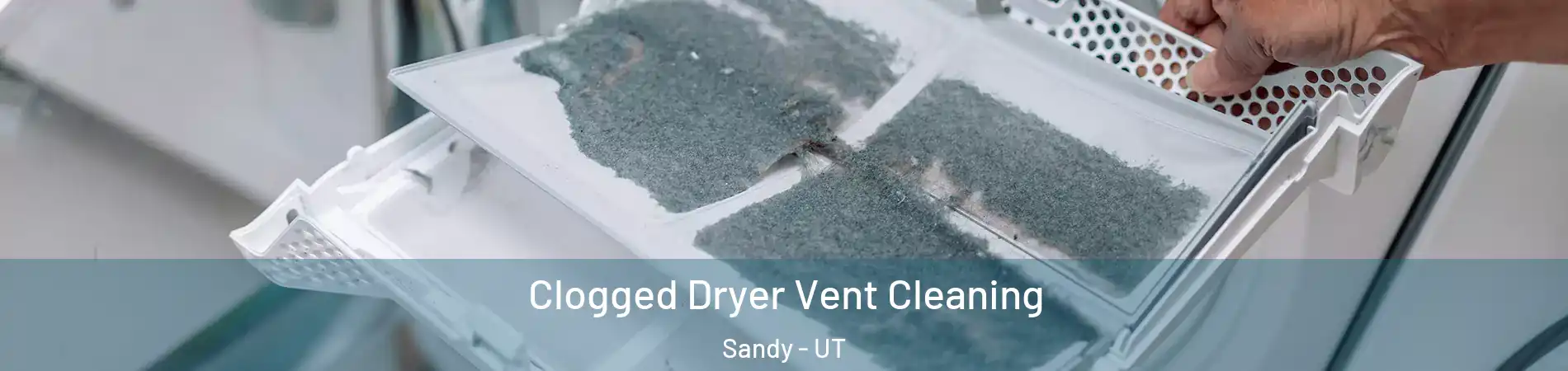  Clogged Dryer Vent Cleaning Sandy - UT