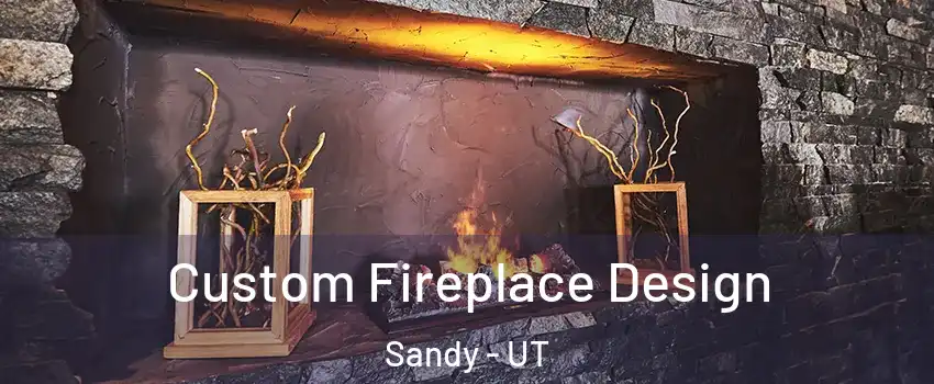 Custom Fireplace Design Sandy - UT