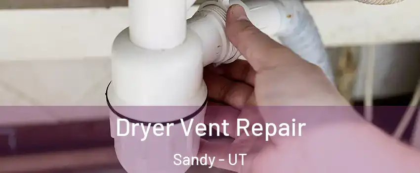  Dryer Vent Repair Sandy - UT