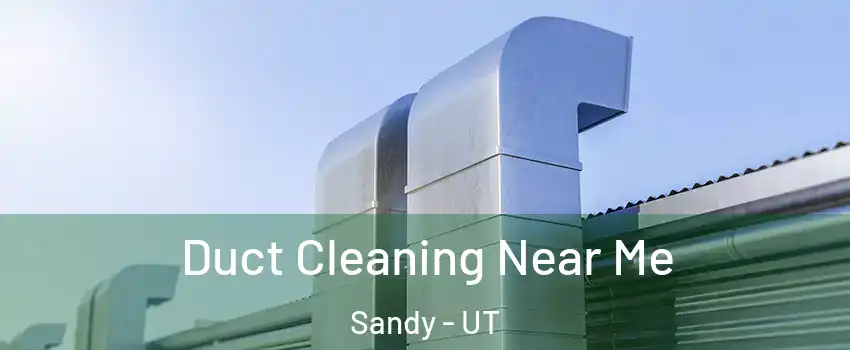  Duct Cleaning Near Me Sandy - UT