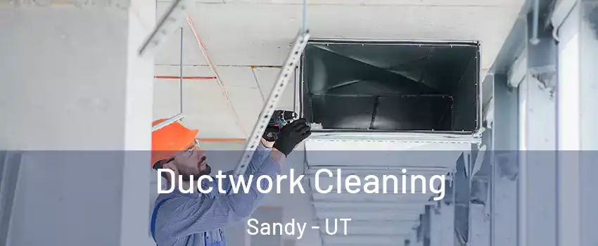  Ductwork Cleaning Sandy - UT