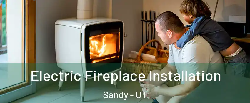  Electric Fireplace Installation Sandy - UT
