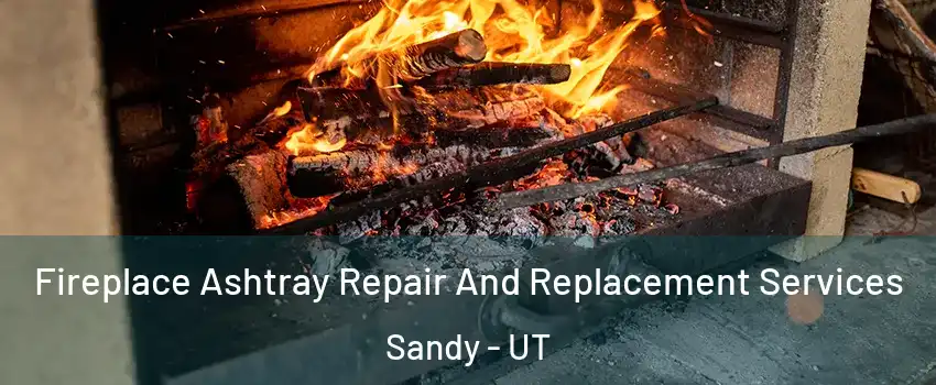  Fireplace Ashtray Repair And Replacement Services Sandy - UT
