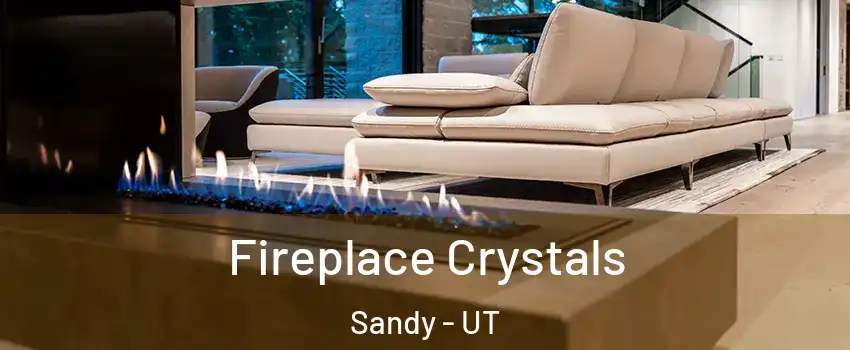  Fireplace Crystals Sandy - UT