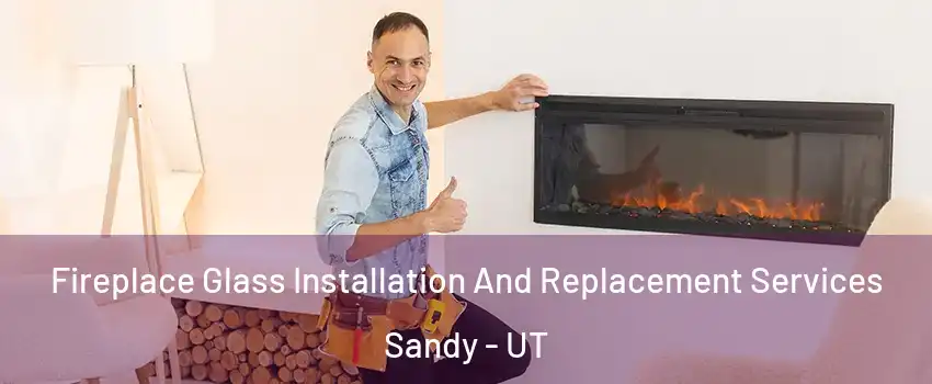  Fireplace Glass Installation And Replacement Services Sandy - UT