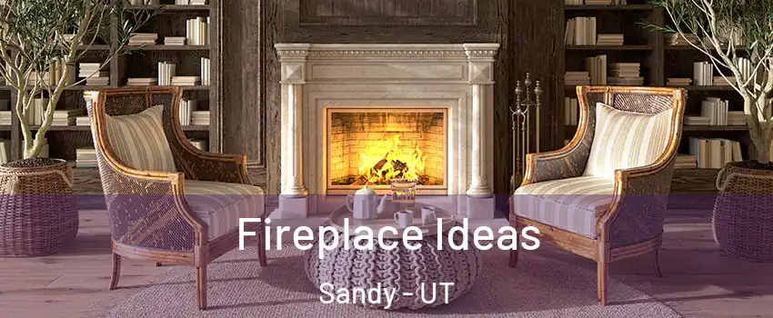  Fireplace Ideas Sandy - UT