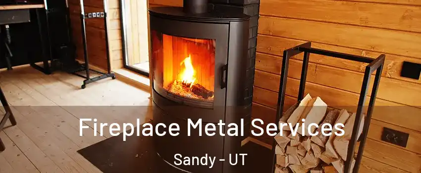  Fireplace Metal Services Sandy - UT