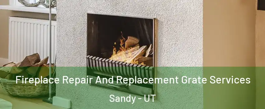  Fireplace Repair And Replacement Grate Services Sandy - UT