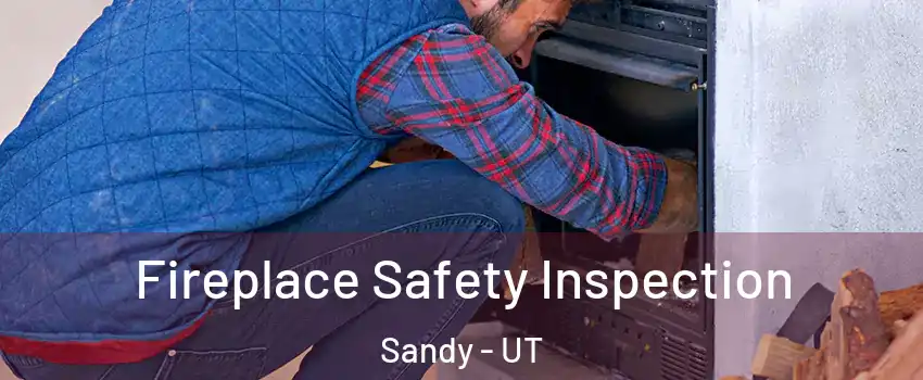  Fireplace Safety Inspection Sandy - UT