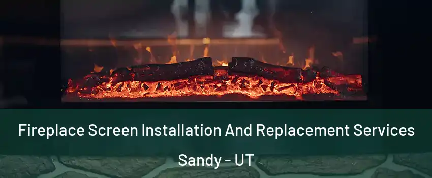  Fireplace Screen Installation And Replacement Services Sandy - UT