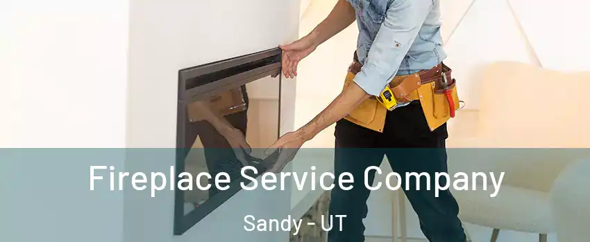  Fireplace Service Company Sandy - UT
