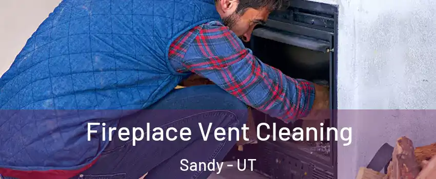 Fireplace Vent Cleaning Sandy - UT