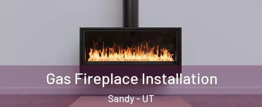  Gas Fireplace Installation Sandy - UT