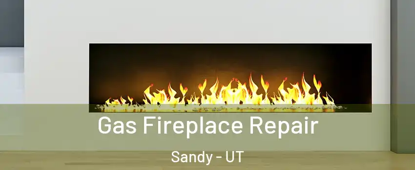  Gas Fireplace Repair Sandy - UT