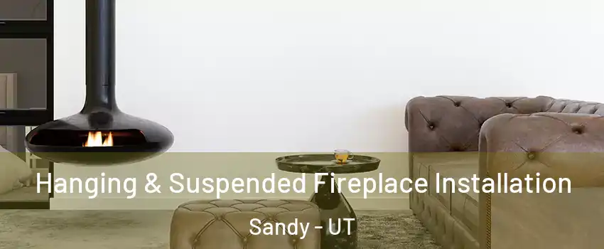  Hanging & Suspended Fireplace Installation Sandy - UT