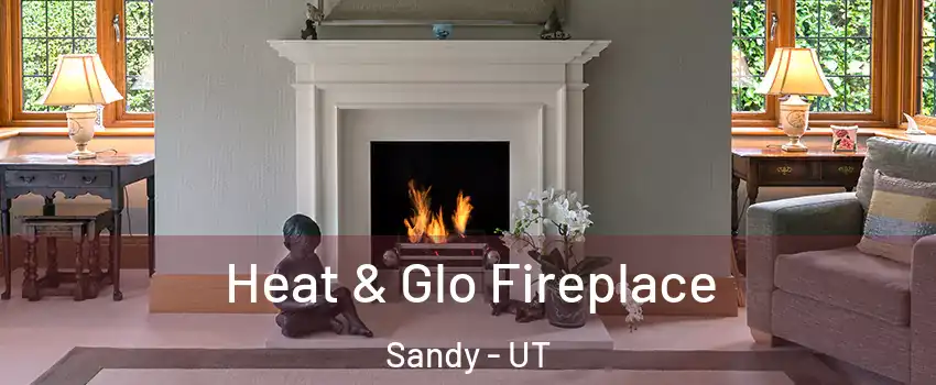  Heat & Glo Fireplace Sandy - UT