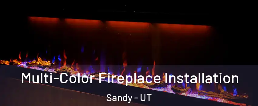  Multi-Color Fireplace Installation Sandy - UT