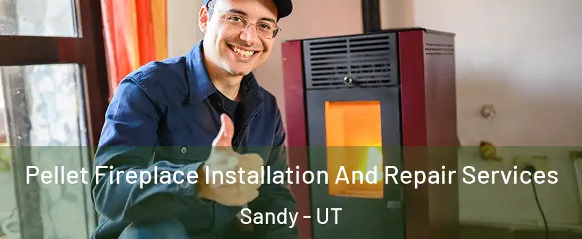  Pellet Fireplace Installation And Repair Services Sandy - UT