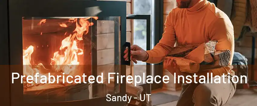 Prefabricated Fireplace Installation Sandy - UT