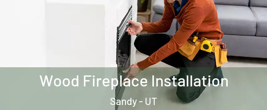  Wood Fireplace Installation Sandy - UT